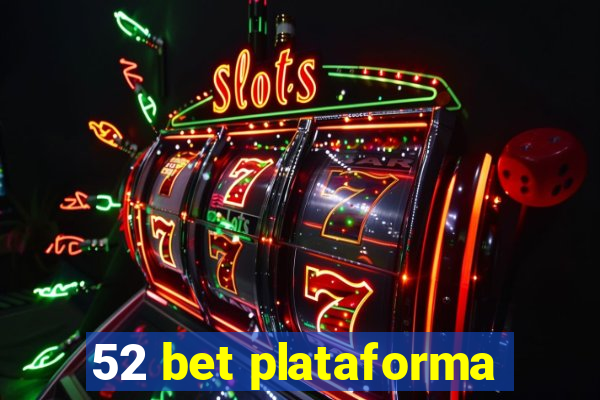 52 bet plataforma